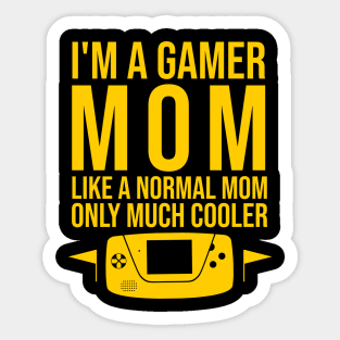 I'm a gamer mom like a normal mom only much cooler Sticker